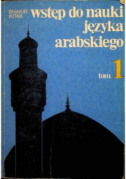Wstęp do nauki języka arabskiego Tom 1