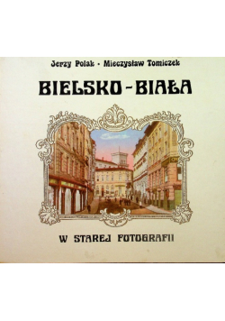 Bielsko-Biała w starej fotografii