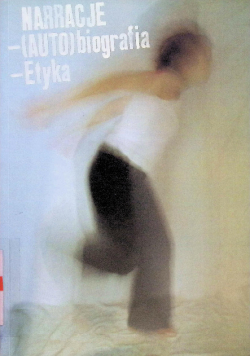 Narracje Autobiografia Etyka