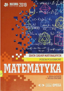 Matematyka zbiór zadań maturalnych : poziom podstawowy