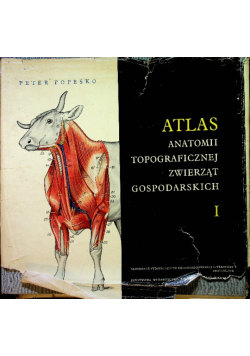 Atlas Anatomii topograficznej zwierząt gospodarskich Tom I