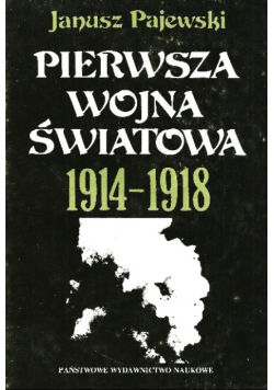 Pierwsza Wojna Światowa 1914 - 1918