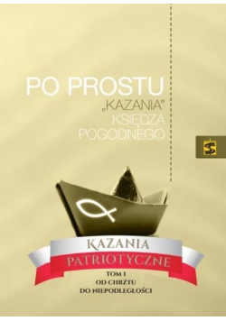 Po prostu kazania Księdza Pogodnego Kazania patriotyczne