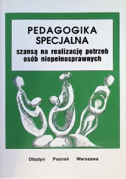 Pedagogika specjalna szansą na realizację potrzeb osób niepełnosprawnych