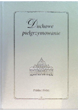 Duchowe pielgrzymowanie Polska i świat