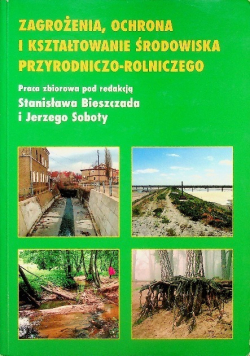 Zagrożenia, ochrona i kształtowanie środowiska przyrodniczo rolniczego