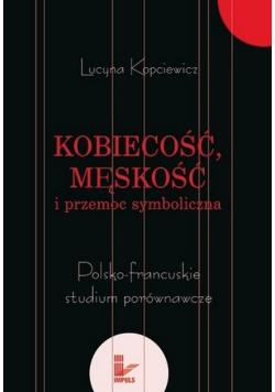 Kobiecość, Męskość  i przemoc symboliczna