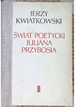 Świat Poetycki Juliana Przybosia