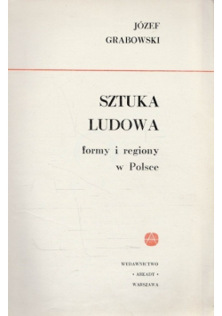 Sztuka ludowa Formy i regiony w Polsce