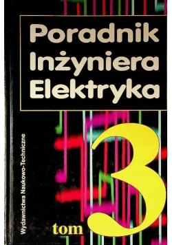 Poradnik inżyniera elektryka Tom 3