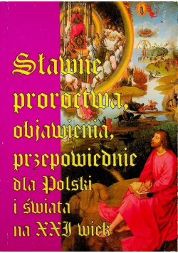 Sławne proroctwa objawienia przepowiednie dla Polski i świata na XXI wiek
