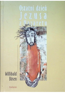 Ostatni dzień Jezusa z Nazaretu