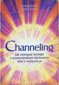Channeling jak nawiązać z przewodnikiem duchowym albo z wyższym ja