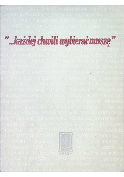 Każdej chwili wybierać muszę