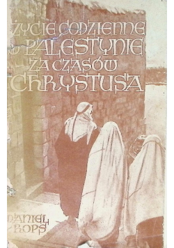 Życie codzienne w Palestynie za czasów Chrystusa