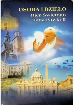 Osoba i dzieło Ojca Świętego Jana Pawła II