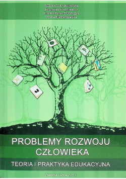 Problemy rozwoju człowieka teoria i praktyka edukacyjna