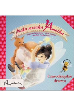 Mała wróżka Amelka. Czarodziejskie drzewo