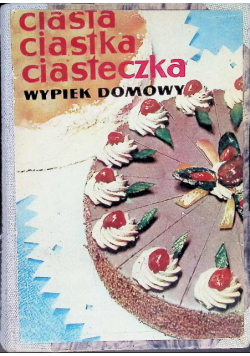 Ciasta ciastka ciasteczka , wypiek domowy