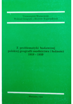 Z problematyki badawczej polskiej geografii osadnictwa i ludności 1918 - 1939
