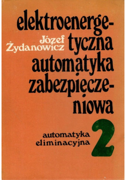 Elektroenergetyczna automatyka zabezpieczeniowa Tom 2
