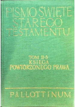Pismo Święte Starego Testamentu Tom II - 3 Księga Powtórzonego Prawa