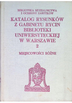 Katalog rysunków z gabinetu rycin biblioteki Uniwersytetu w Warszawie Tom 2