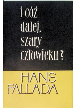 I cóż dalej, szary człowieku?