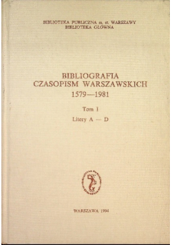 Bibliografia czasopism warszawskich 1579 - 1981 Tom I