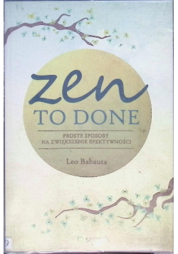 Zen To Done Proste sposoby na zwiększenie efektywności