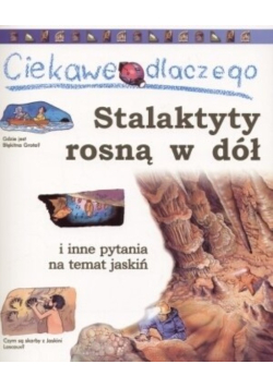Ciekawe dlaczego - Stalaktyty rosną w dół