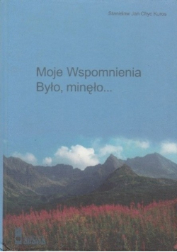 Moje Wspomnienia. Było, minęło