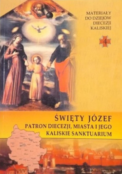 Święty Józef - patron diecezji, miasta i jego kaliskie sanktuarium