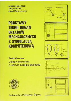 Podstawy teorii drgań układów mechanicznych z symulacją komputerową Część 1