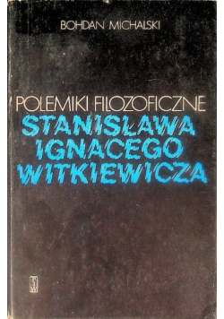 Polemiki filozoficzne Stanisława Ignacego Witkiewicza
