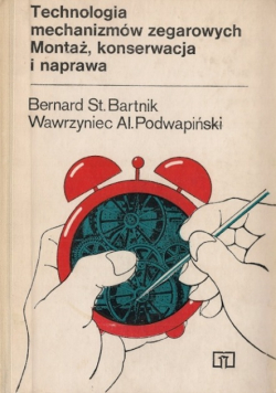 Technologia mechanizmów zegarowych Montaż konserwacja i naprawa