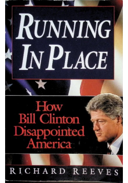 Running in Place: How Bill Clinton Disappointed America