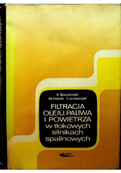 Filtracja oleju paliwa i powietrza w tłokowych silnikach spalinowych