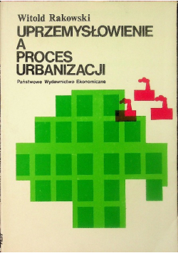 Uprzemysłowienie a proces urbanizacji