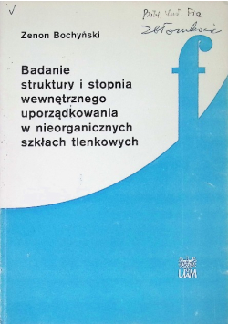 Badanie struktury i stopnia wewnętrznego uporządkowania w nieorganicznych szkłach tlenkowych.