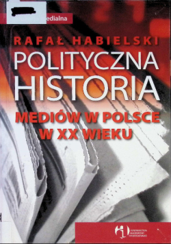 Polityczna historia mediów w Polsce w XX wieku
