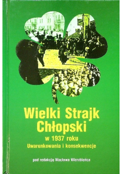 Wielki strajk Chłopski w 1937 roku Uwarunkowania i konskwencje