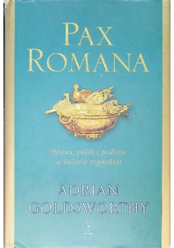 Pax Romana Wojna pokój i podboje w świecie rzymskim