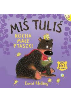 Miś Tuliś kocha małe ptaszki