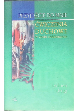 Ćwiczenia duchowe w życiu codziennym Tydzień drugi