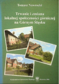 Trwanie i zmiana lokalnej społeczności górniczej na Górnym Śląsku