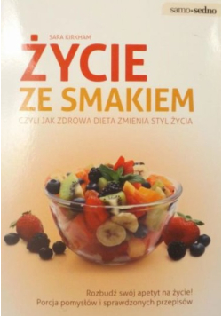 Życie ze smakiem czyli jak zdrowa dieta zmienia styl życia