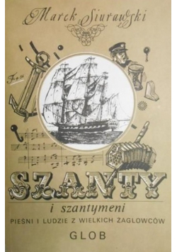 Szanty i szantymeni pieśni i ludzie z wielkich żaglowców