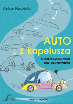 Auto Z Kapelusza. Nauka Rysowania Bez Czarowania