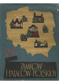 250 fotografii zamków i pałaców polskich